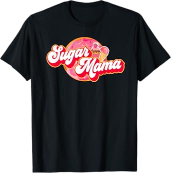 Sugar Mama Funny Mom Girl Donut Cupcake Ice Cream Tee T-Shirt