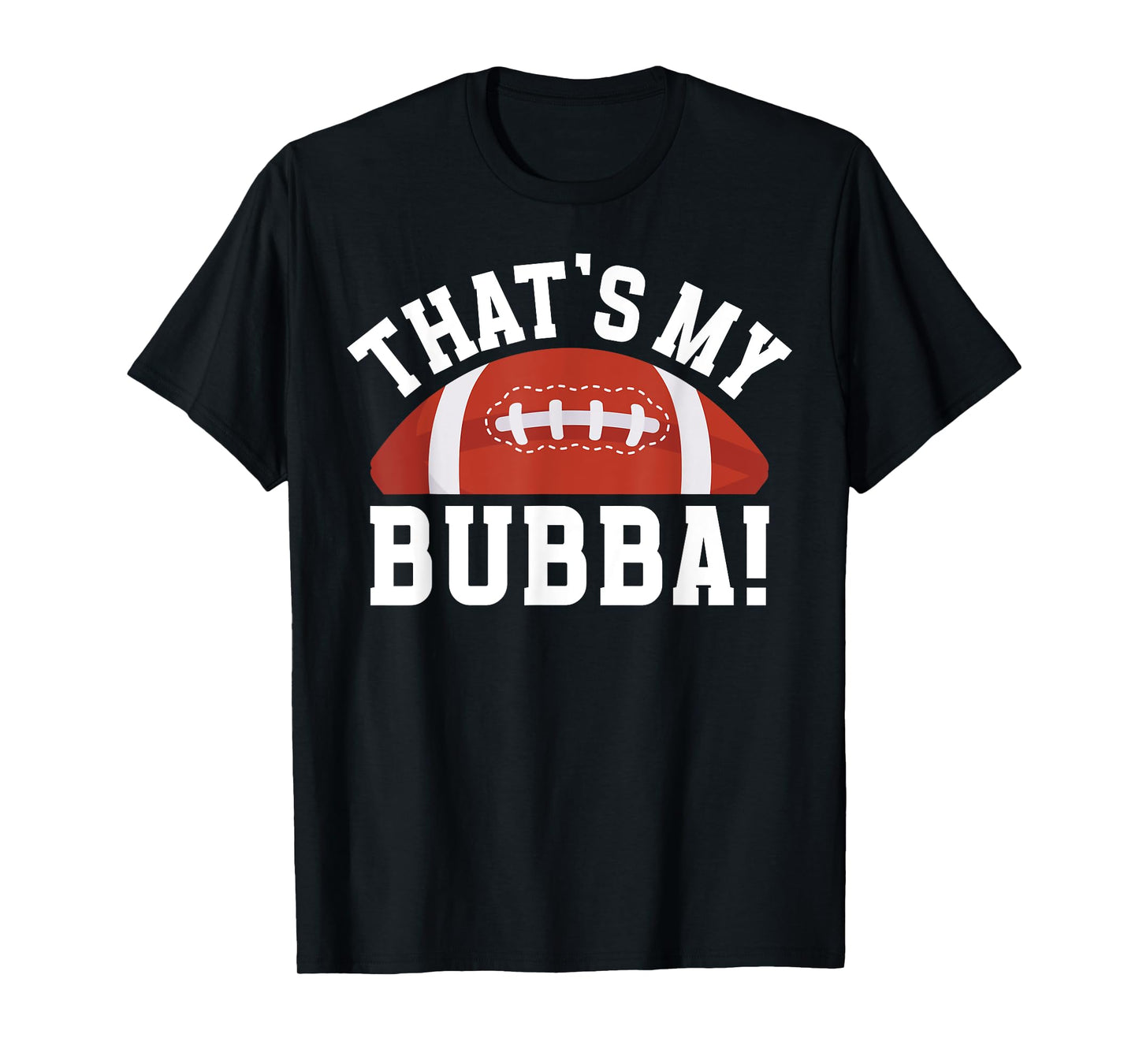 That's My Bubba Football Brother Of A Football Player T-Shirt