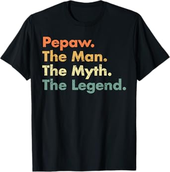 Mens Pepaw Man Myth Legend Father Dad Uncle Gift Idea Tee T-Shirt