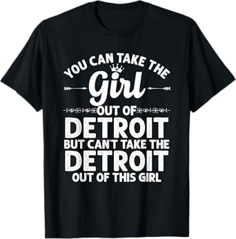 Girl Out Of DETROIT MI MICHIGAN Gift Funny Home Roots USA T-Shirt