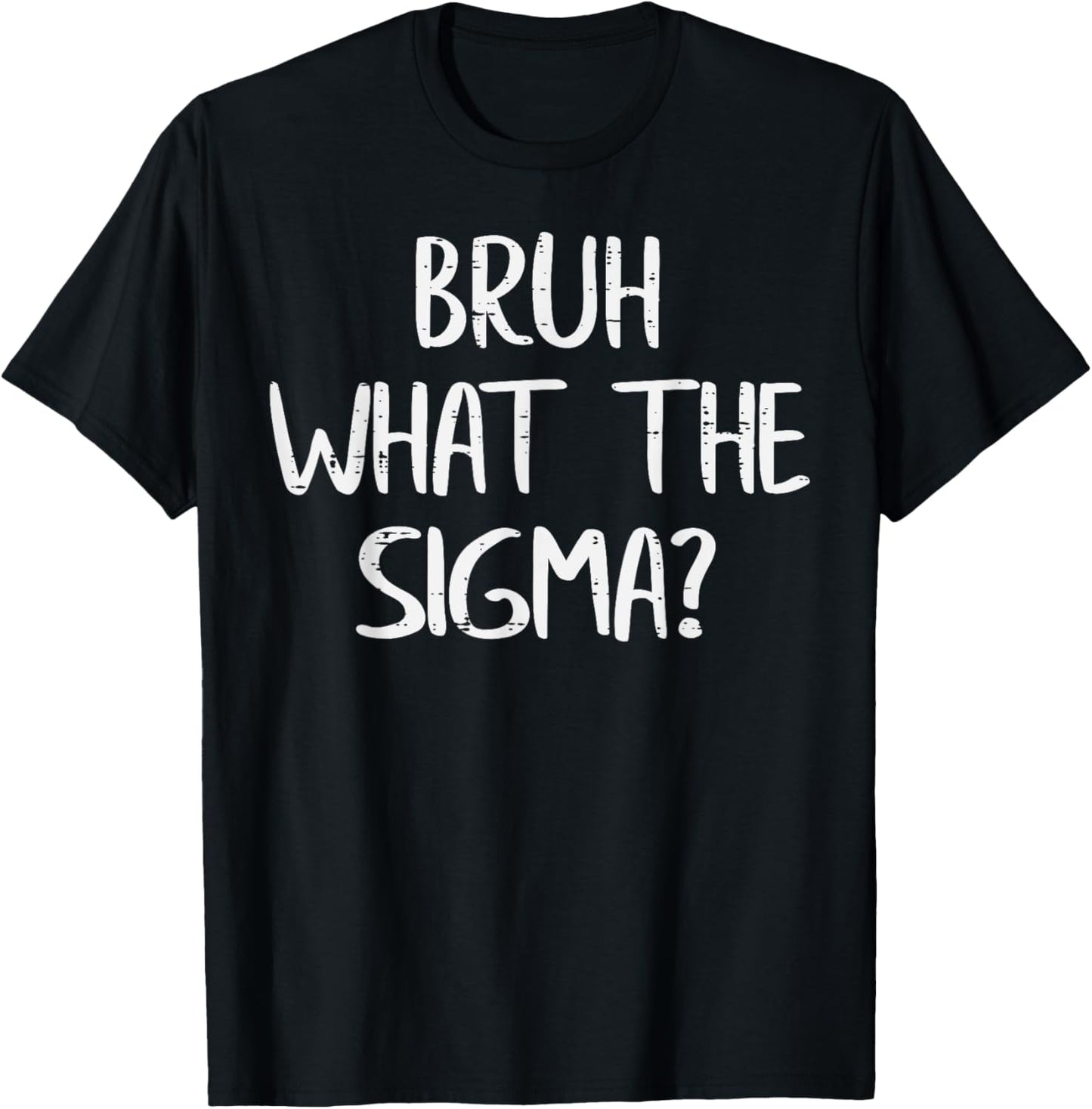 Bruh What The Sigma Funny Saying Meme Men Boys Kids Youth T-Shirt