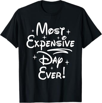 Most Expensive Day Ever T-Shirt