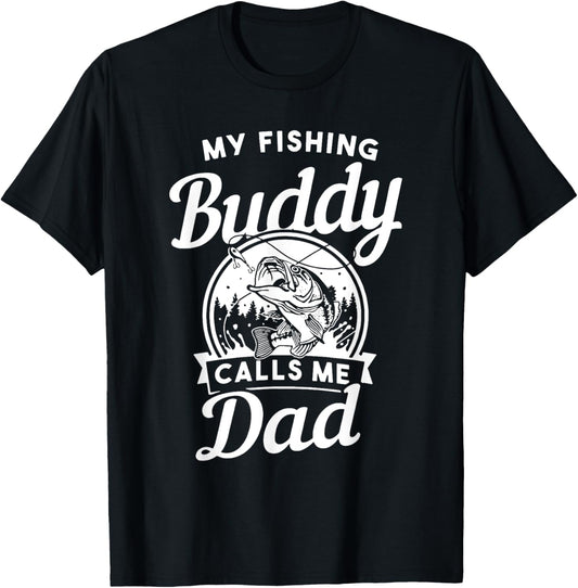 Fathers Day My Fishing Buddies Call Me Dad Men Wife Daughter T-Shirt