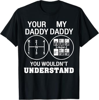 Funny Your Daddy My Daddy You Wouldn't Understand Trucker T-Shirt
