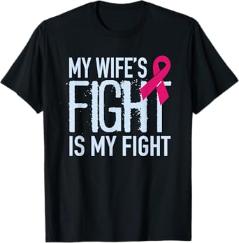 My Wife's Fight Is My Fight Breast Cancer Support T-Shirt