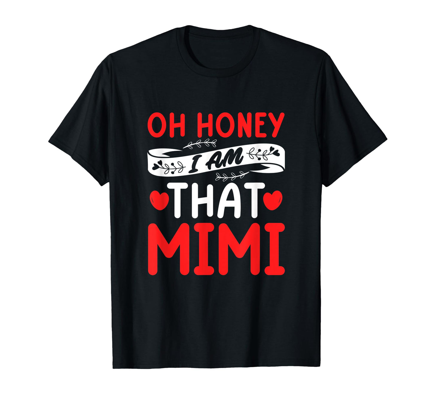 Oh Honey, That I Am Mimi Funny Grandma Mother's Day T-Shirt