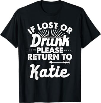 If Lost Or Drunk Please Return To KATIE Gift Name Women T-Shirt
