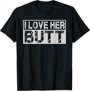 I Love His Beard Her Butt Matching Couples Compliment 2PCS T-Shirt
