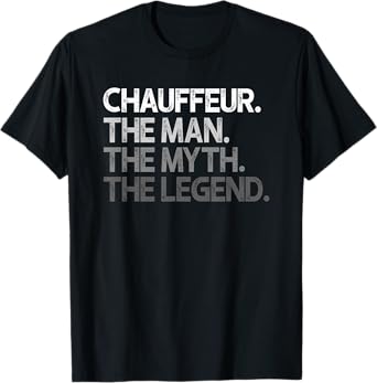 Chauffeur Gift The Man Myth Legend T-Shirt