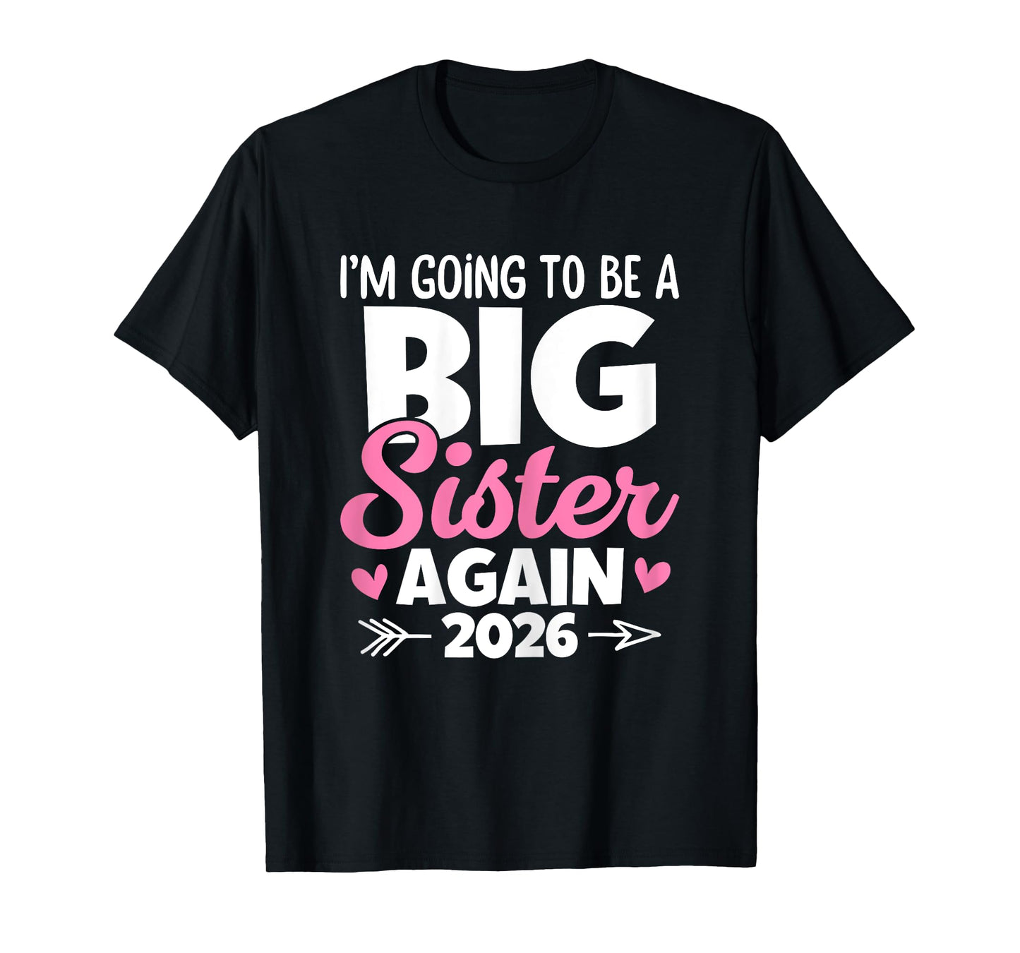 I'm Going To Be A Big Sister Again 2026 Baby Announcement T-Shirt