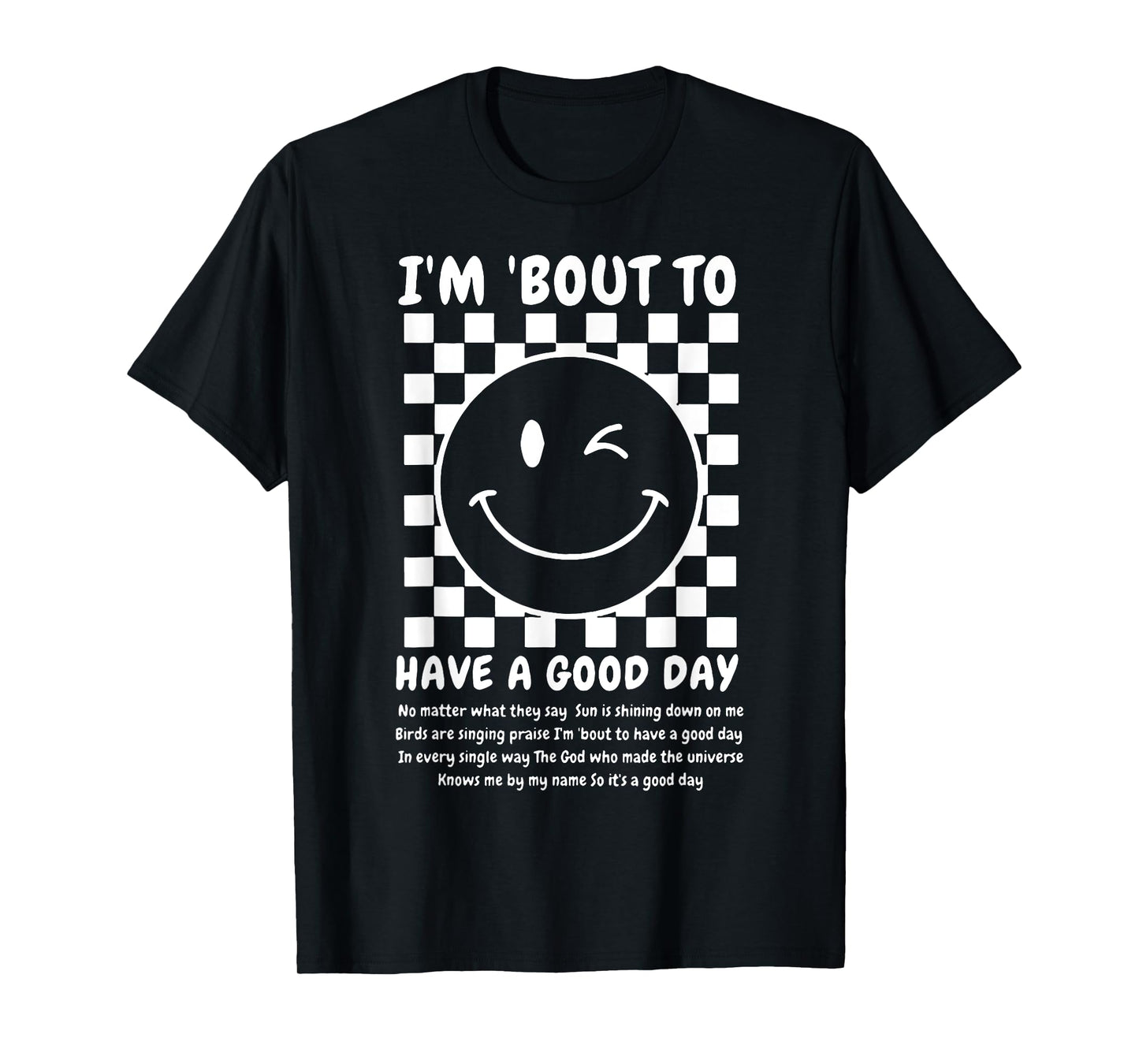 I'm Bout To Have A Good Day T-Shirt