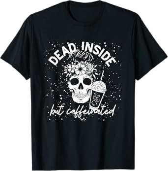 Dead Inside But Caffeinated Mom Skull Flower coffee Lover T-Shirt