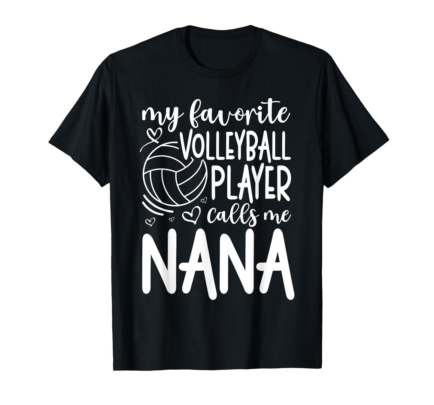 My Favorite Player Calls Me Nana - Grandma Volleyball T-Shirt