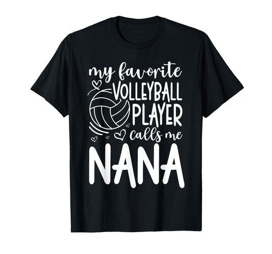 My Favorite Player Calls Me Nana - Grandma Volleyball T-Shirt