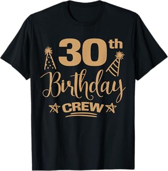 30 Year Old B-Day Funny 30th Birthday Crew Group Friends T-Shirt