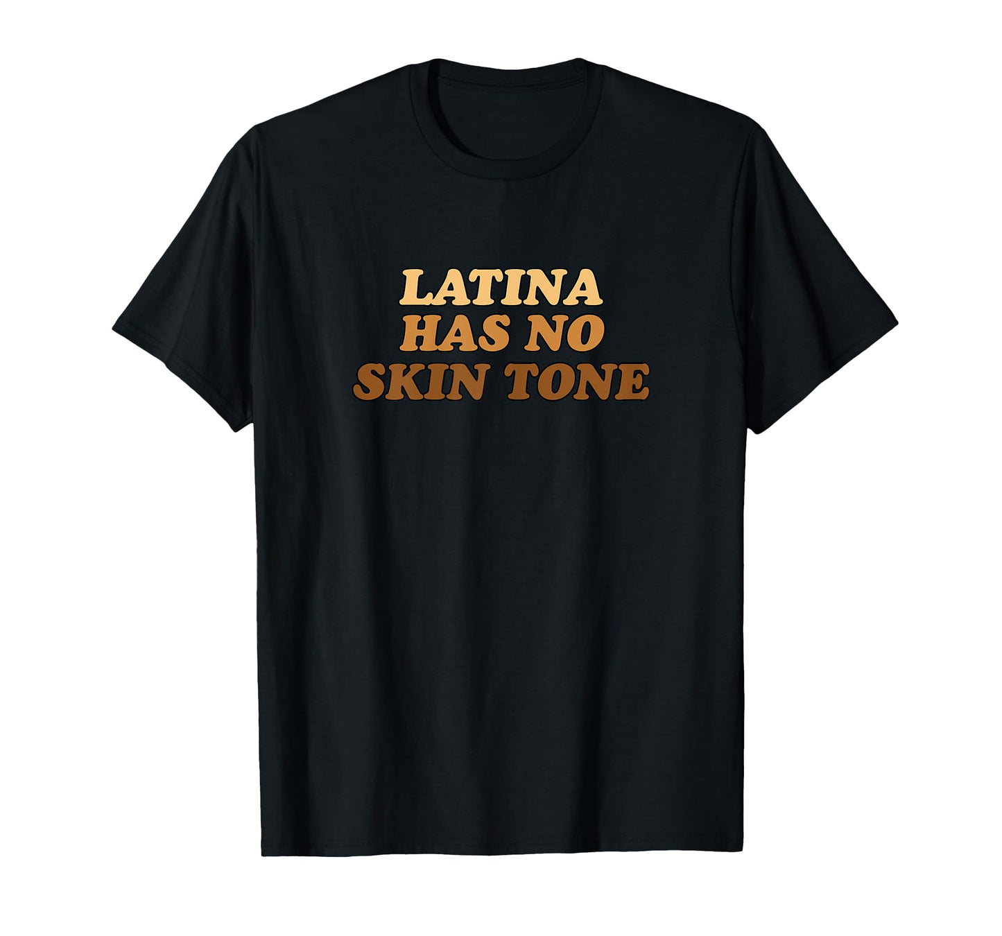 Latina Has No Skin Tone | Empowered and Unified Afro Latina T-Shirt