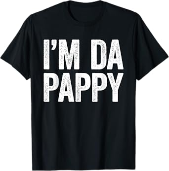 I'm Da Pappy Shirt Men Fathers Day Pappy T-Shirt