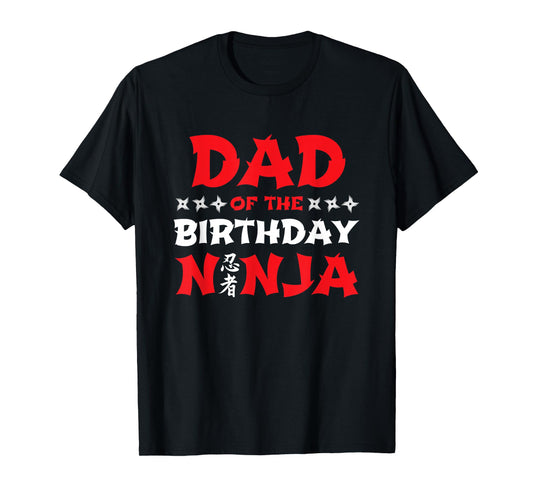 Birthday Ninja - Kids Party - Dad of the Birthday Ninja T-Shirt