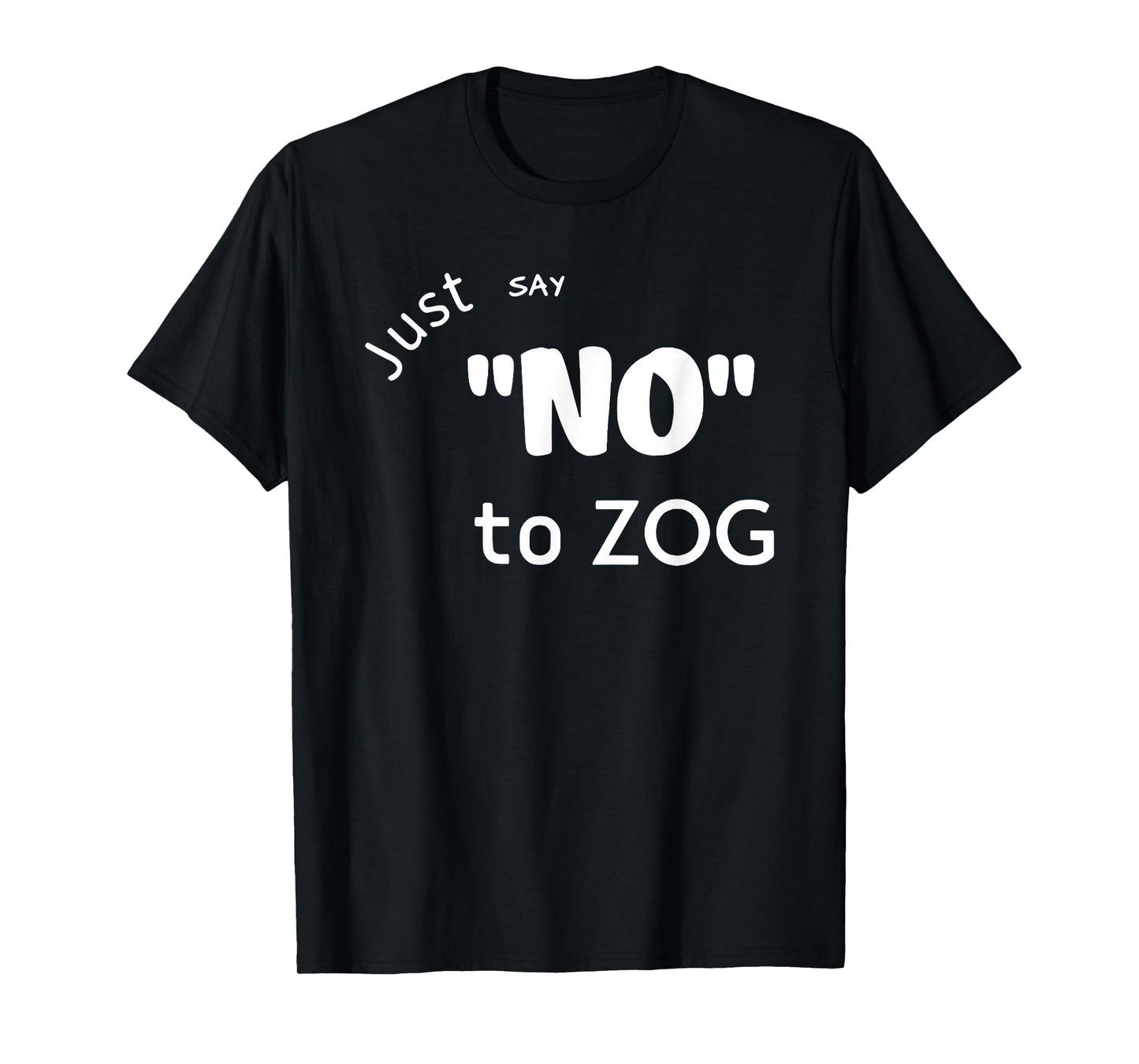Just Say No To Zog T-Shirt