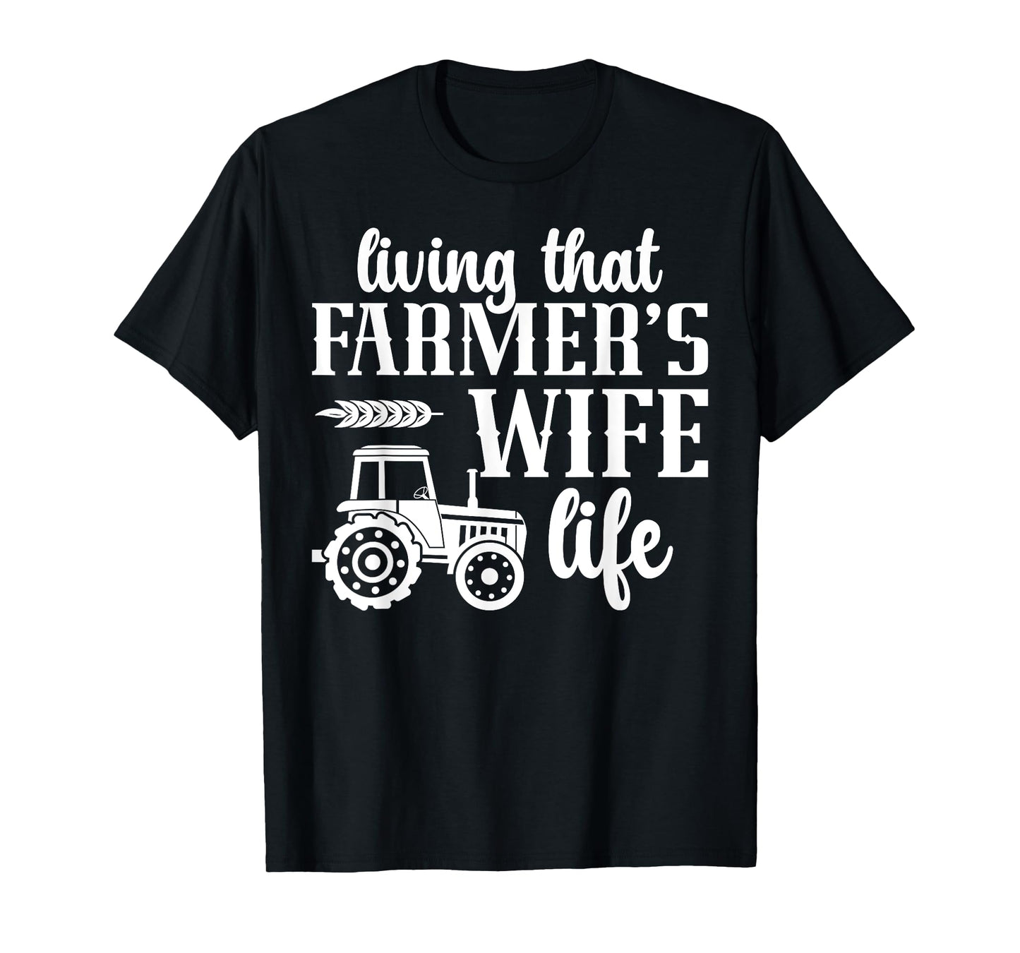 Farmer's Wife Life Farm Wife Of A Farmer Wife T-Shirt