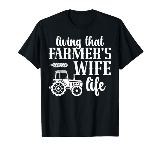 Farmer's Wife Life Farm Wife Of A Farmer Wife T-Shirt