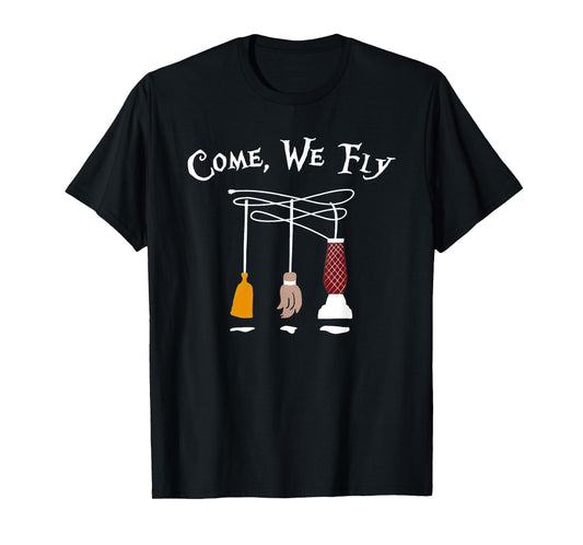 Come We Fly Funny Halloween T-Shirt
