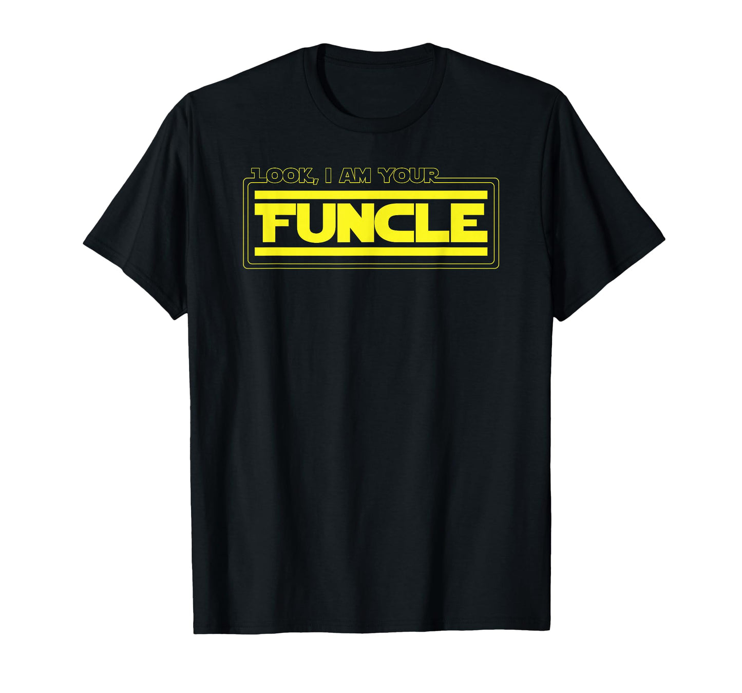 Look, I Am Your Funcle Funny Uncle Parody Awesome T-Shirt