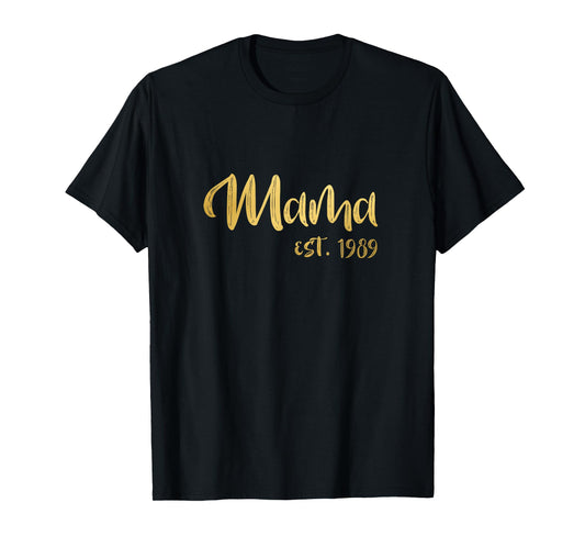 Mama Est 1989 Shirt Mothers Day Gift Idea for Aunt Mom Wife T-Shirt