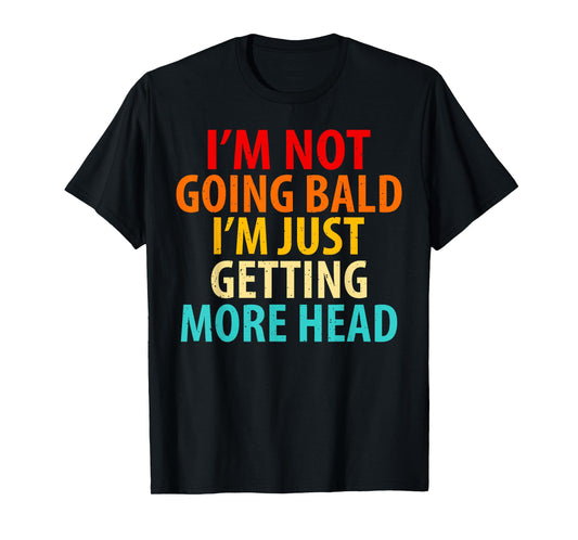Vintage I'm Not Going Bald I'm Just Getting More Head Men T-Shirt