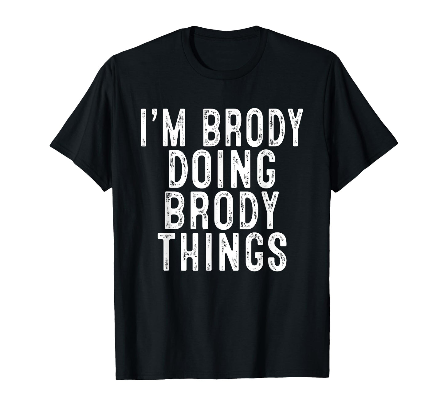 Sarcastic Birthday Lover First Name Text Joke Co. I'm Brody Doing Brody Things Funny Birthday Christmas Gifts Unisex-Adults, Kids T-Shirt, Black, Small, Short Sleeve, Classic Fit, Polyester 100%