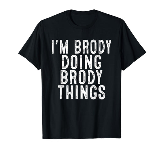 Sarcastic Birthday Lover First Name Text Joke Co. I'm Brody Doing Brody Things Funny Birthday Christmas Gifts Unisex-Adults, Kids T-Shirt, Black, Small, Short Sleeve, Classic Fit, Polyester 100%