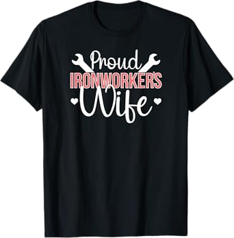 Proud Ironworker's Wife Ironworker Wife Of An Ironworker T-Shirt