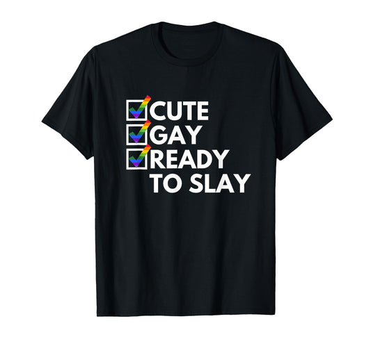Cute Gay Ready To Slay Y2K Novelty Witty Gay Pride LGBTQ+ T-Shirt