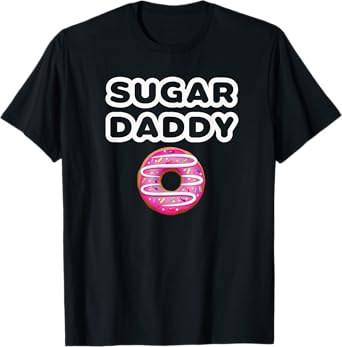 Sugar Daddy fun Fathers Day TShirt Father Pop Gift T-Shirt