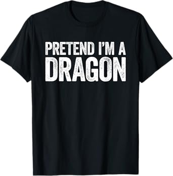 Pretend I'm A Dragon T-Shirt Matching Dragon Costume Shirt T-Shirt