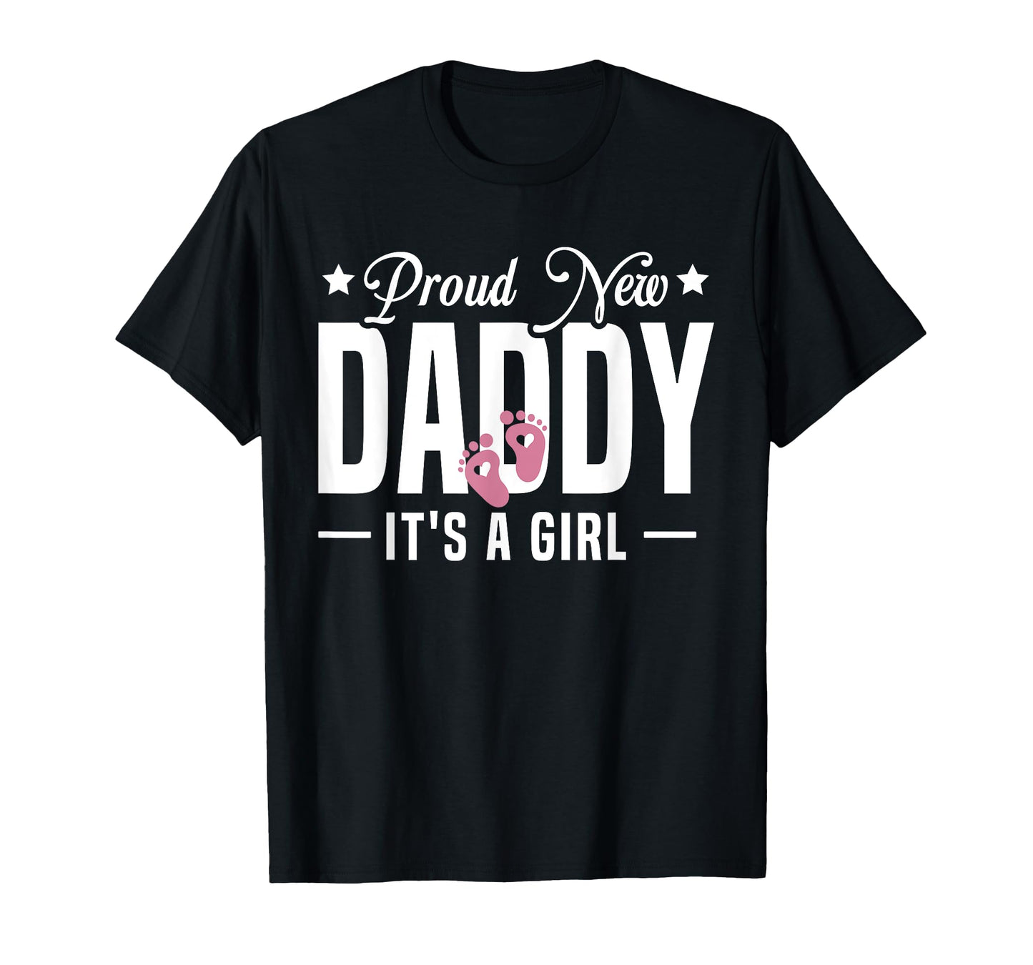 Proud New Daddy It's A Girl Dad To Be 1st Time Father T-Shirt