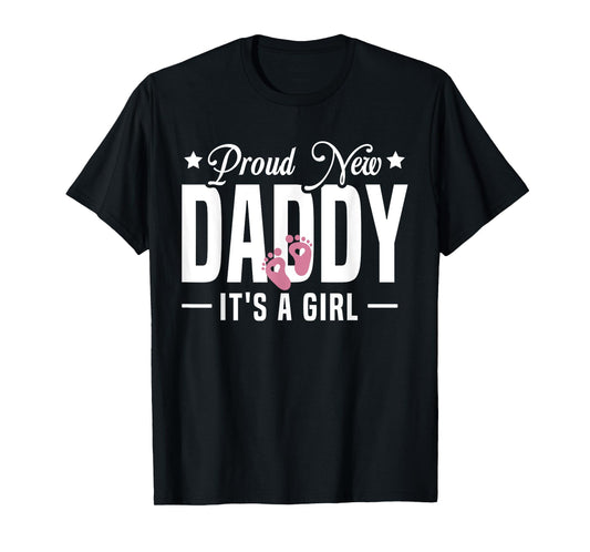 Proud New Daddy It's A Girl Dad To Be 1st Time Father T-Shirt