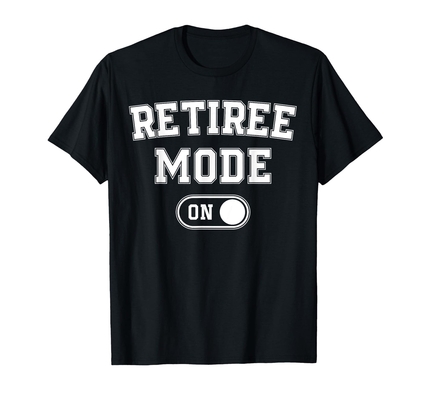 Retiree Mode On Funny Retired Gift Retirement Pensioner T-Shirt