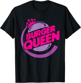 Funny Burger queen Quote T-Shirt