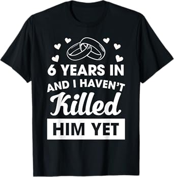 6th Wedding Anniversary Idea For Her 6 Years Wife T-Shirt