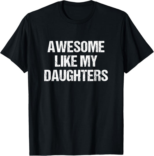 Awesome Like My Daughters Mom Dad Mother's Day Father's Day T-Shirt