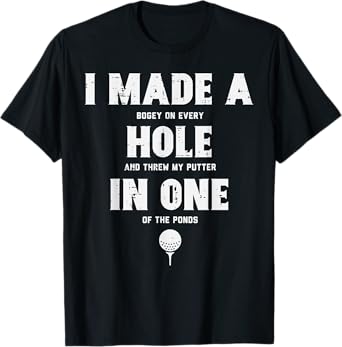 I Made A Hole In One Golfing Golf Lover Golfer Men Dad T-Shirt
