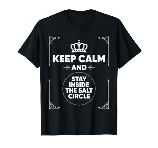 Keep Calm and Stay Inside the Salt Circle Funny Wiccan Witch T-Shirt