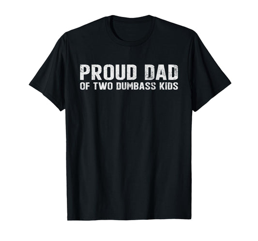 Vintage Proud Dad of Two Dumbass Kids New Dad Joke Sarcastic T-Shirt