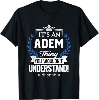 Adem Name - Adem Thing Name You Wouldn't Understand T-Shirt