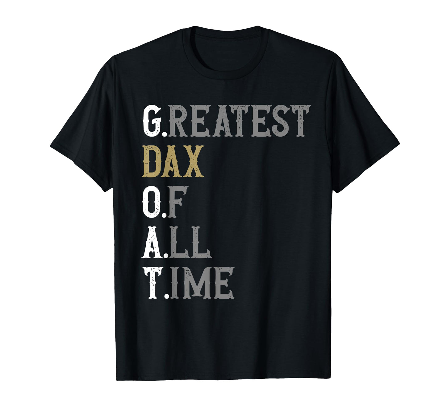 Greatest Dax of all time | GOAT | Dax T-Shirt