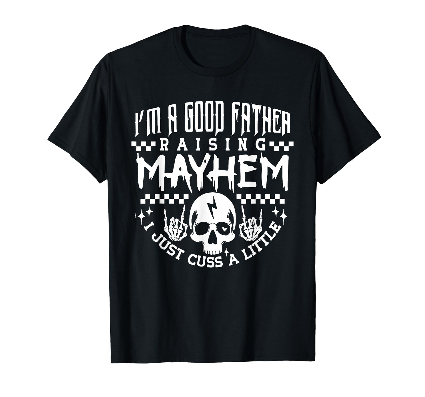 I'm A Good Father Raising Mayhem Dads Club Retro Fathers Day T-Shirt