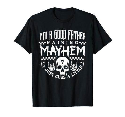 I'm A Good Father Raising Mayhem Dads Club Retro Fathers Day T-Shirt