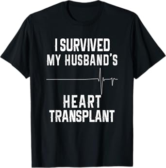 I Survived My Husband's Heart Transplant T-Shirt