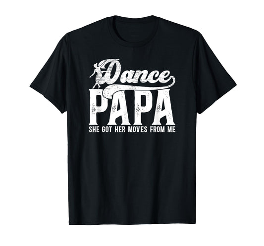 Dance Papa Of A Dancer Papa Grandpa Proud Dancing Papa T-Shirt